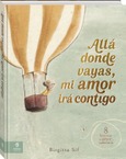 Portada de: Allá donde vayas, mi amor irá contigo